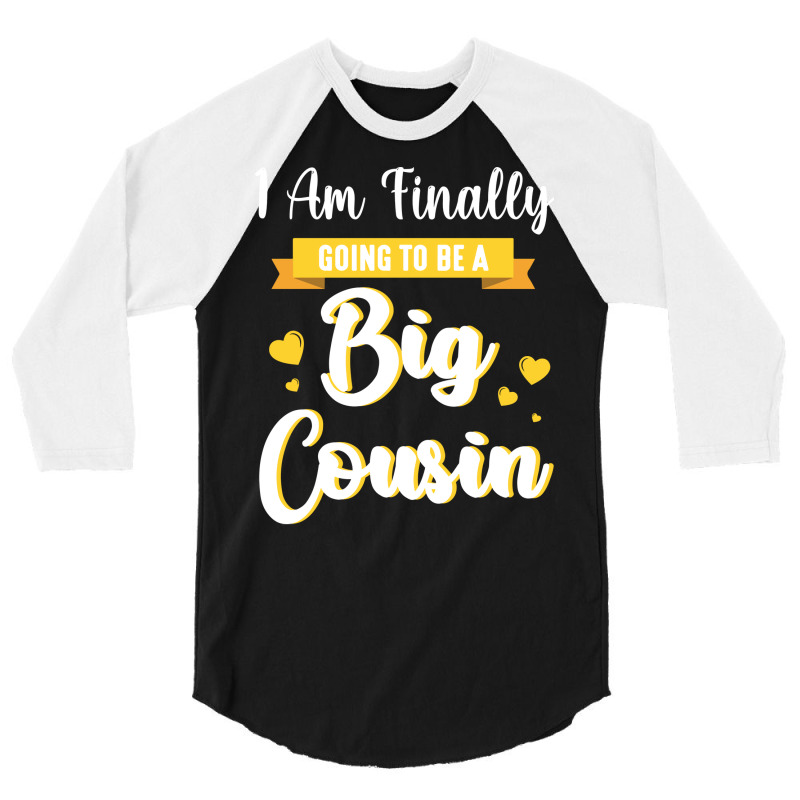 I Am Finally Going To Be A Big Cousin Happy Me You 3/4 Sleeve Shirt by sbusiozald | Artistshot