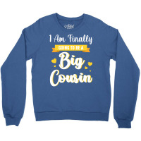 I Am Finally Going To Be A Big Cousin Happy Me You Crewneck Sweatshirt | Artistshot