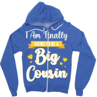 I Am Finally Going To Be A Big Cousin Happy Me You Zipper Hoodie | Artistshot