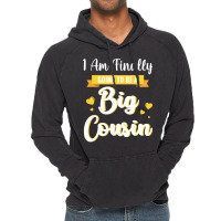 I Am Finally Going To Be A Big Cousin Happy Me You Vintage Hoodie | Artistshot