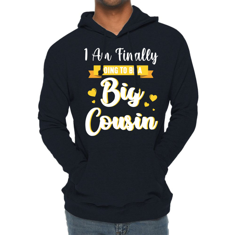 I Am Finally Going To Be A Big Cousin Happy Me You Lightweight Hoodie by sbusiozald | Artistshot