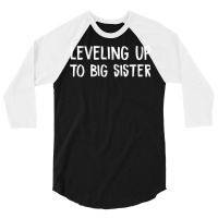 Leveling Up To Big Sister 3/4 Sleeve Shirt | Artistshot