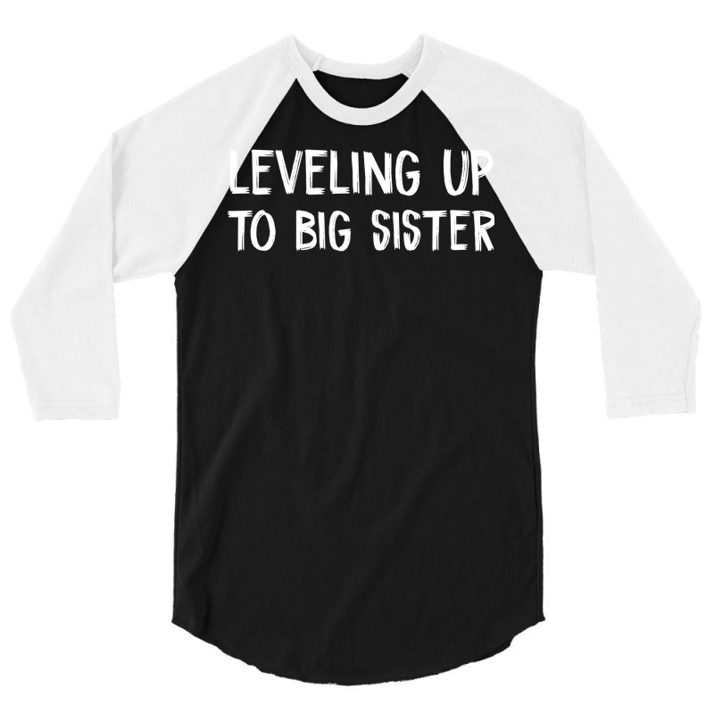 Leveling Up To Big Sister 3/4 Sleeve Shirt by sbusiozald | Artistshot