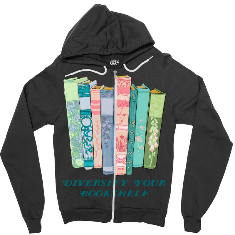 Diversify Your Bookshelf Zipper Hoodie by xafidkeyner4 | Artistshot