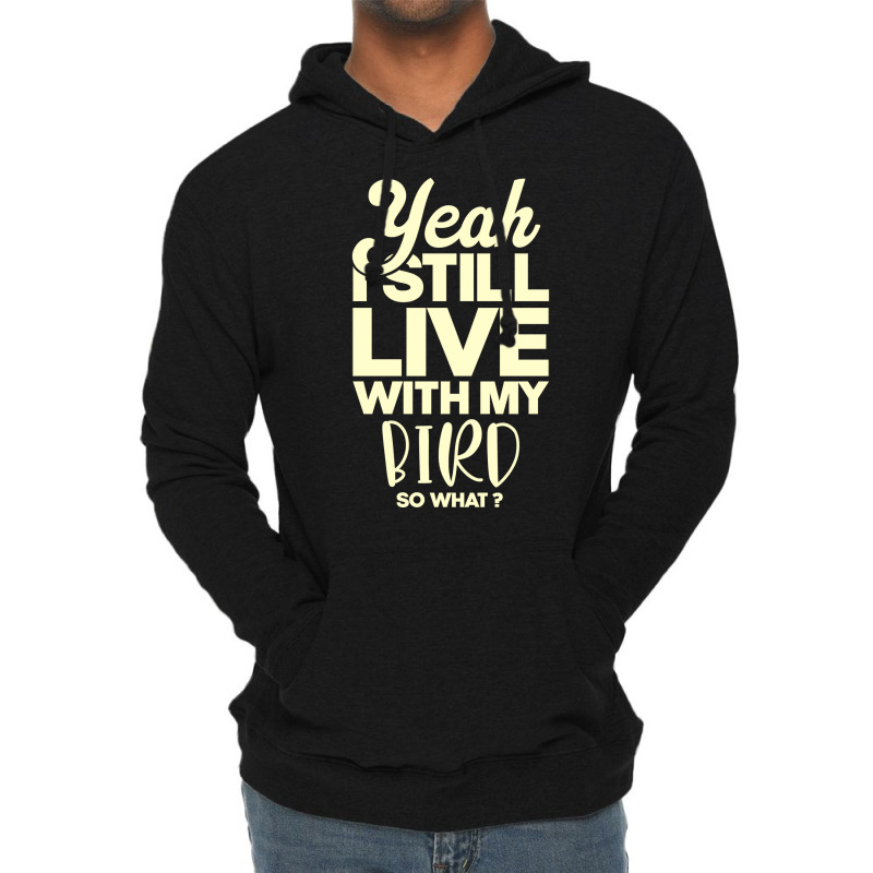 I Still Live With My Bird Perfect Present For Moth Lightweight Hoodie by caylumjenrri3 | Artistshot