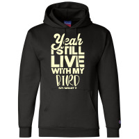 I Still Live With My Bird Perfect Present For Moth Champion Hoodie | Artistshot