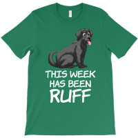 This Week Has Been Ruff Funny Dog Owners Quote T-shirt | Artistshot