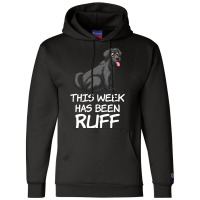 This Week Has Been Ruff Funny Dog Owners Quote Champion Hoodie | Artistshot