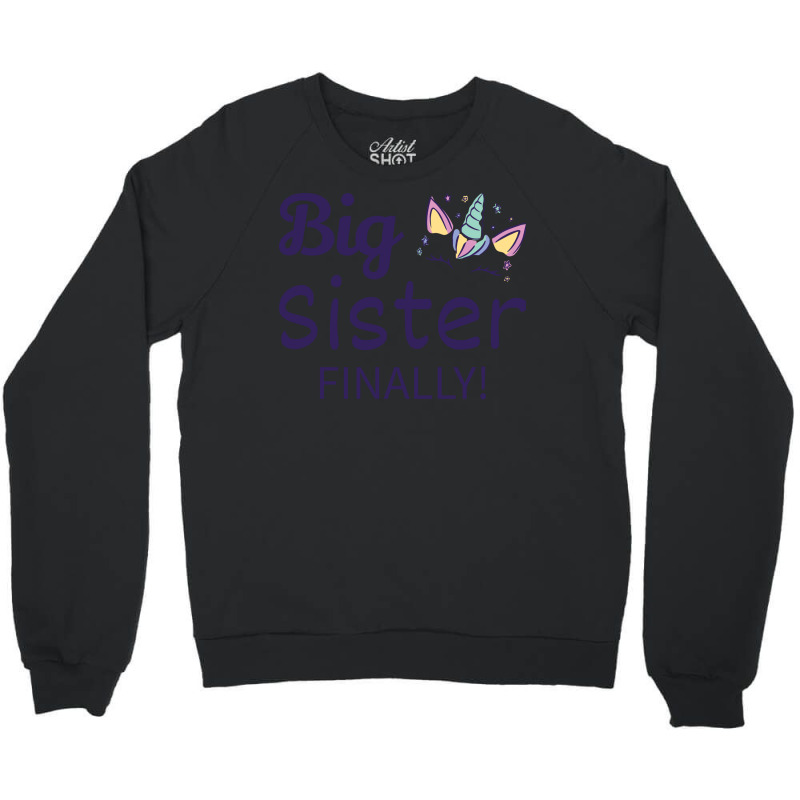 Big Sister Finally Ii Crewneck Sweatshirt by baklidayamaj | Artistshot