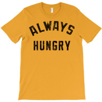 Always Hungry Dark Retro T-shirt | Artistshot