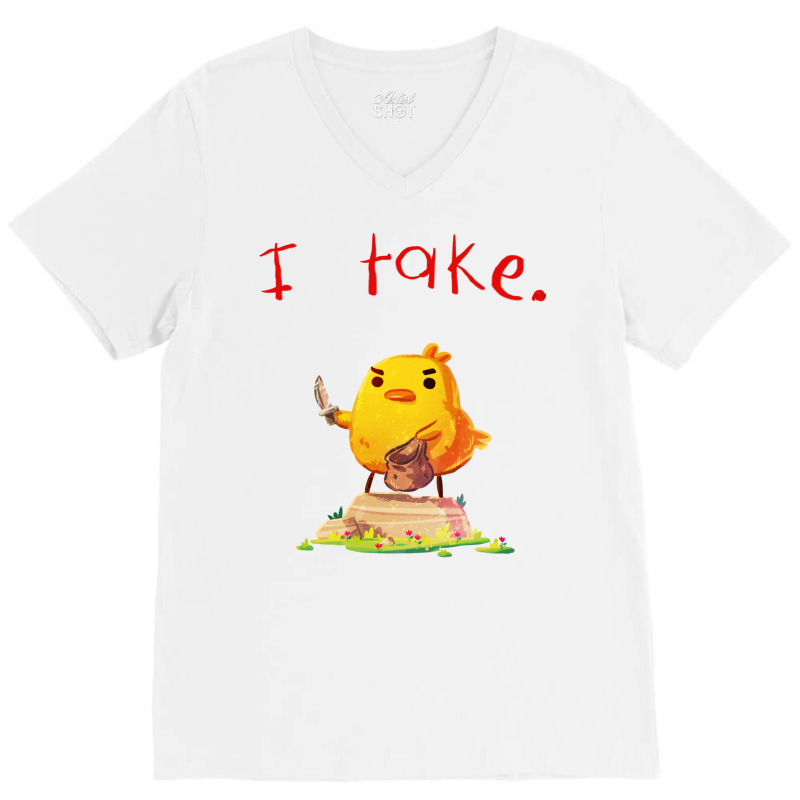 I Take V-neck Tee | Artistshot