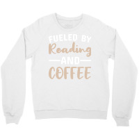 Fueled By Reading And Coffee 2 Crewneck Sweatshirt | Artistshot