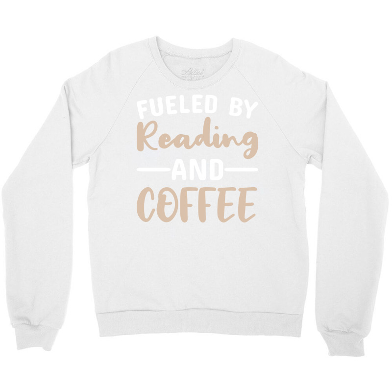 Fueled By Reading And Coffee 2 Crewneck Sweatshirt | Artistshot