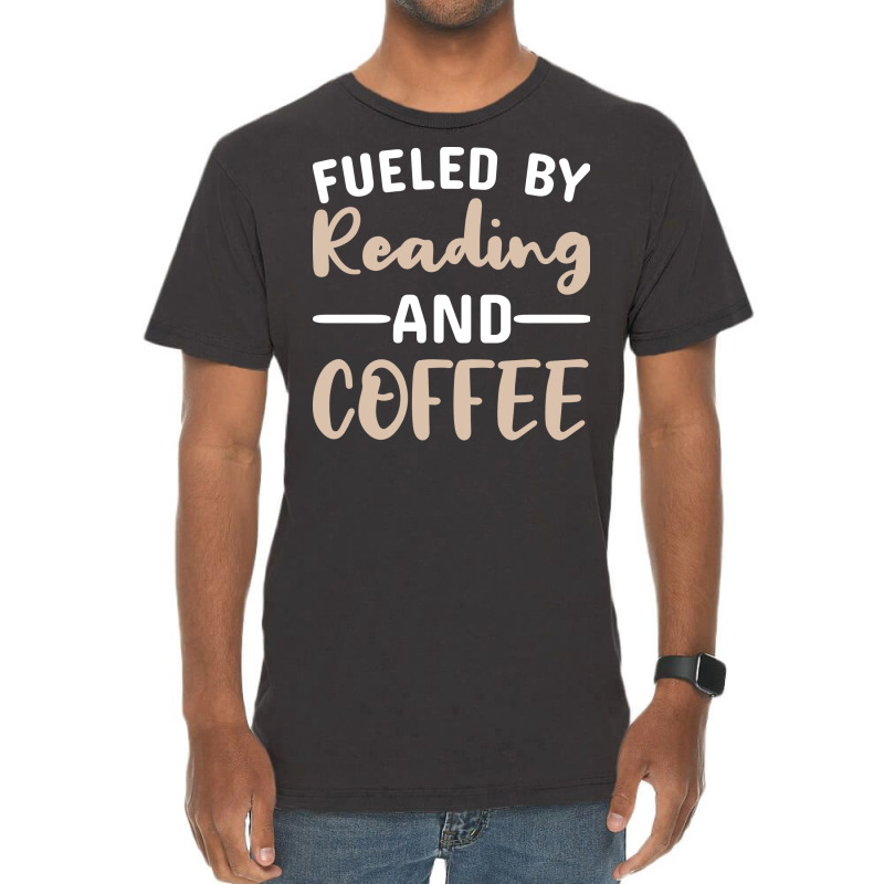 Fueled By Reading And Coffee 2 Vintage T-shirt | Artistshot