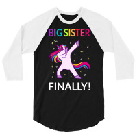 Big Sister Finally I 3/4 Sleeve Shirt | Artistshot