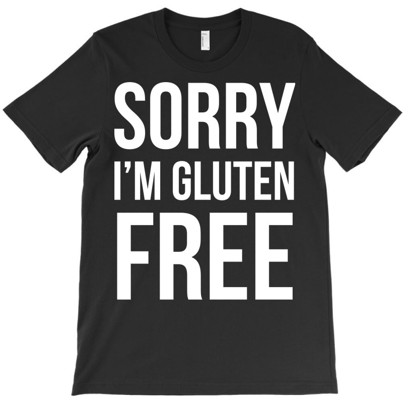 Sorry Im Gluten Free Boy T-shirt | Artistshot