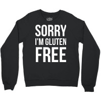 Sorry Im Gluten Free Boy Crewneck Sweatshirt | Artistshot