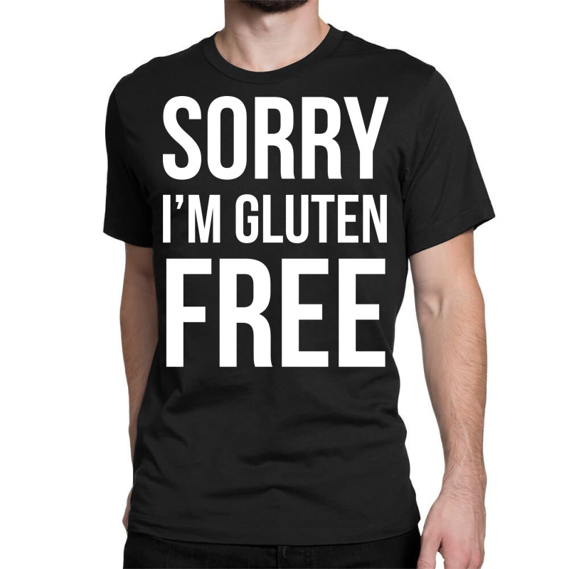 Sorry Im Gluten Free Boy Classic T-shirt | Artistshot