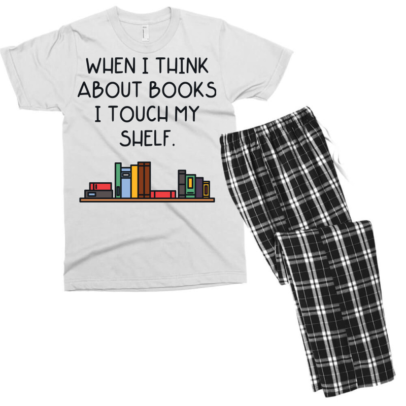 When I Think About Books I Touch My Shelf Men's T-shirt Pajama Set | Artistshot