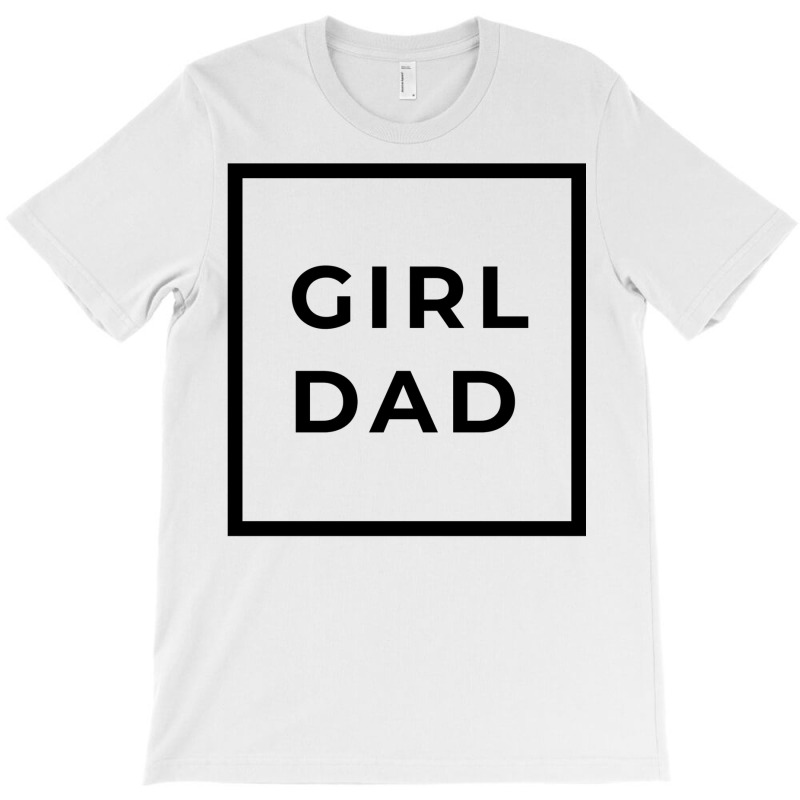 Girl Dad T-Shirt by reifenemuksa | Artistshot