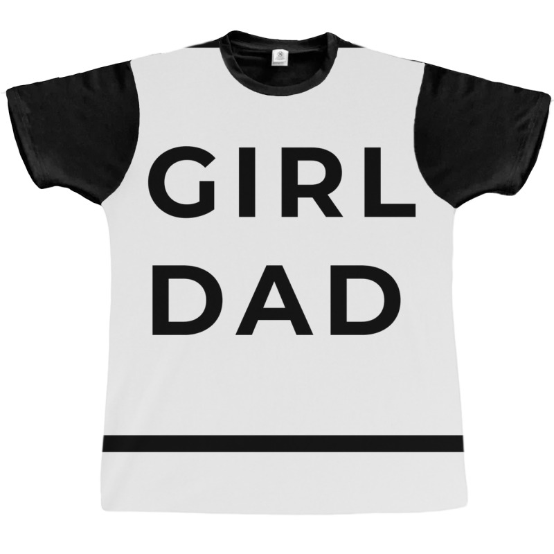 Girl Dad Graphic T-shirt by reifenemuksa | Artistshot