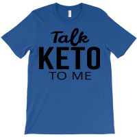 Talk Keto To Me Keto T-shirt | Artistshot