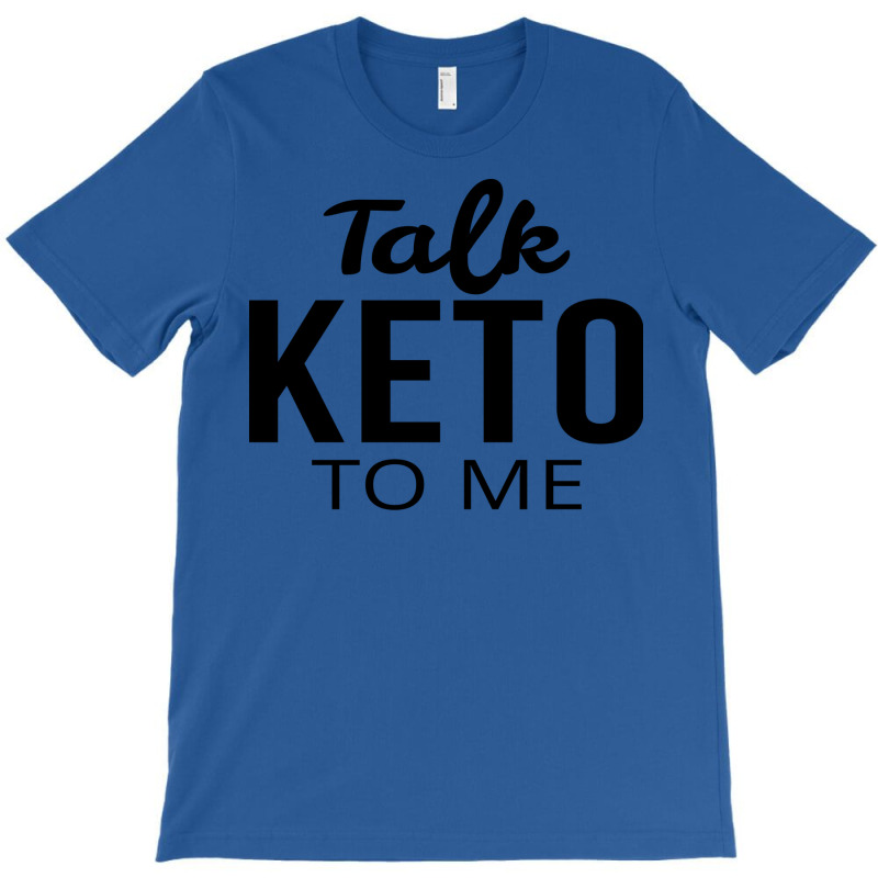 Talk Keto To Me Keto T-Shirt by milabtowerp | Artistshot