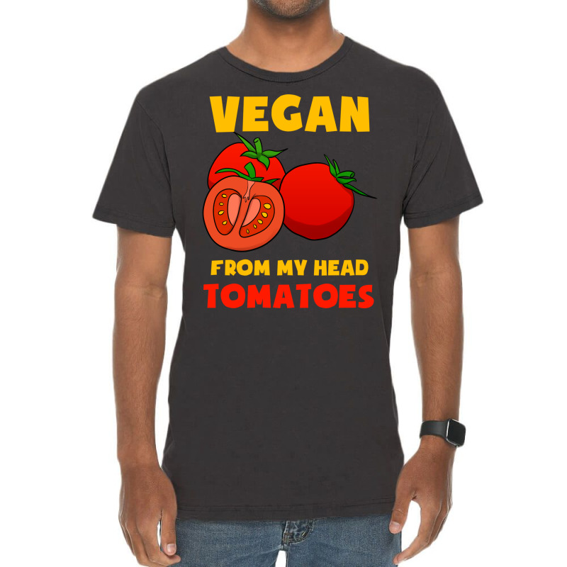 Vegan From My Head Tomatoes Cute Vintage T-Shirt by flycaahme6 | Artistshot