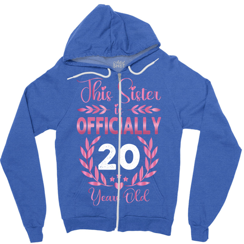 20th Birthday Gift For Sister 20 Years Old Zipper Hoodie | Artistshot