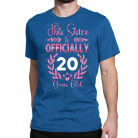 20th Birthday Gift For Sister 20 Years Old Classic T-shirt | Artistshot