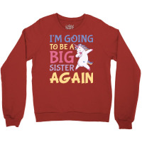 Im Going To Be A Big Sister Again Unicorn Crewneck Sweatshirt | Artistshot