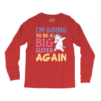 Im Going To Be A Big Sister Again Unicorn Long Sleeve Shirts | Artistshot