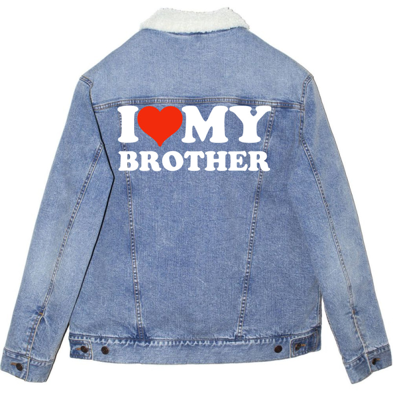 I Love My Brother Gifts For Sister Unisex Sherpa-lined Denim Jacket | Artistshot