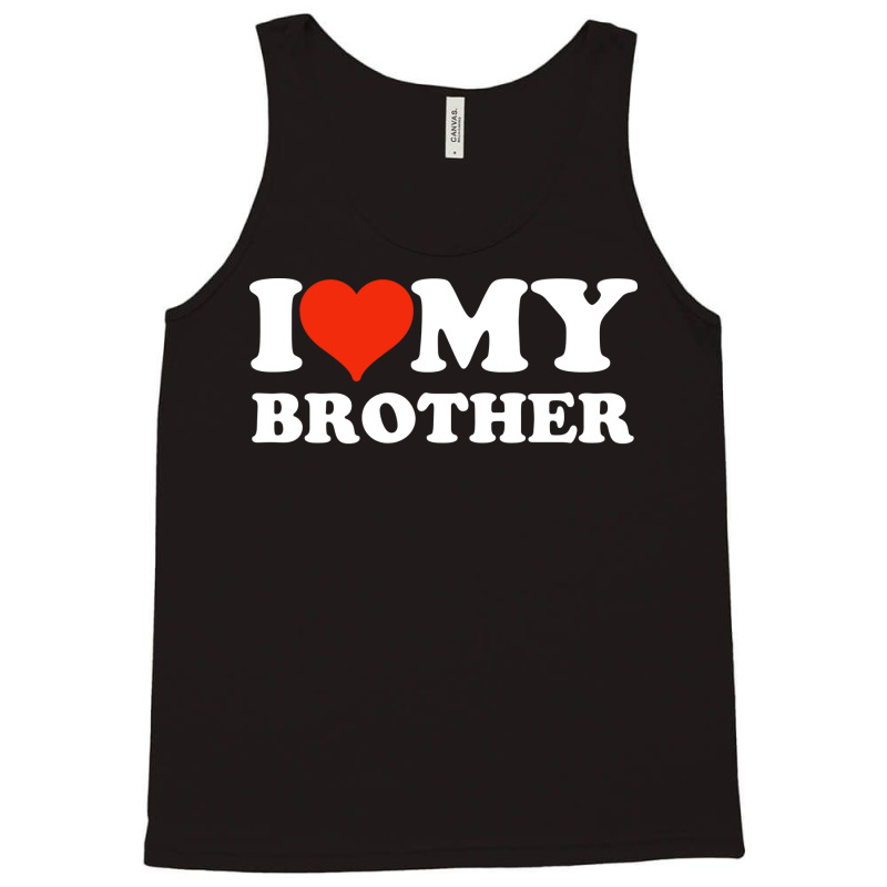 I Love My Brother Gifts For Sister Tank Top | Artistshot