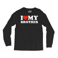 I Love My Brother Gifts For Sister Long Sleeve Shirts | Artistshot