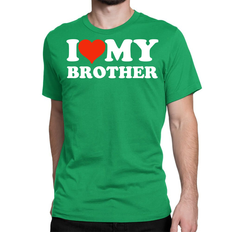 I Love My Brother Gifts For Sister Classic T-shirt | Artistshot