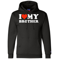 I Love My Brother Gifts For Sister Champion Hoodie | Artistshot