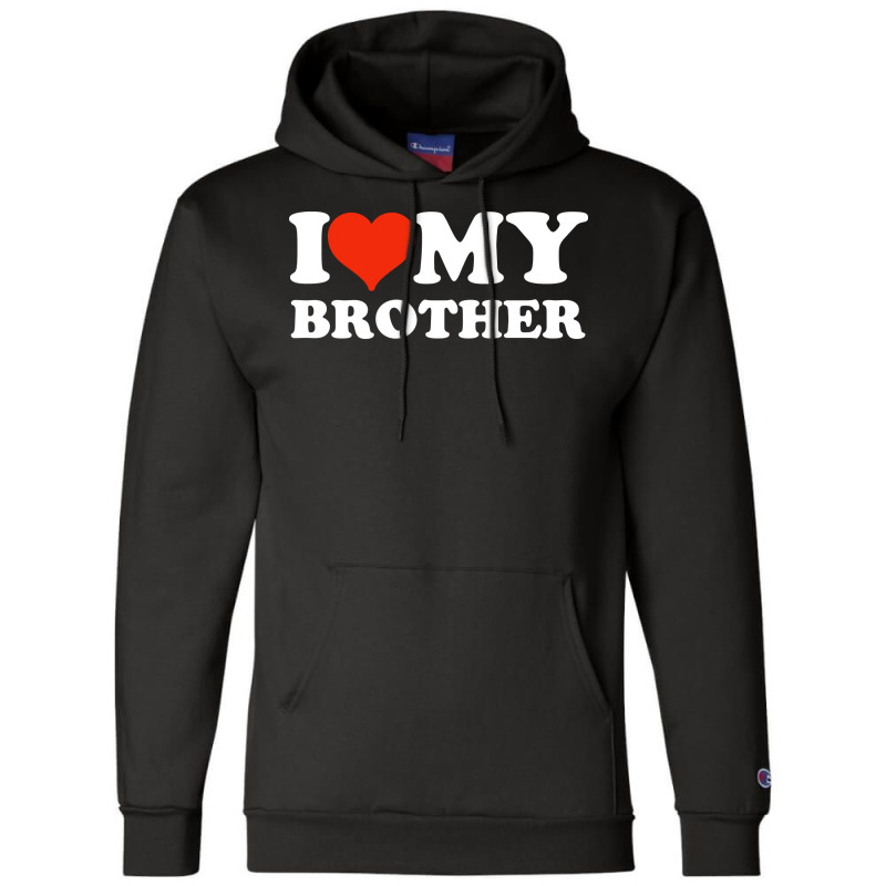 I Love My Brother Gifts For Sister Champion Hoodie | Artistshot