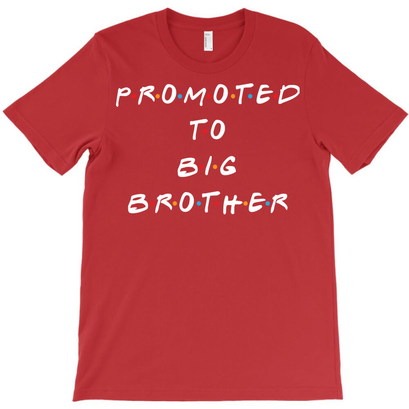 Promoted To Big Brother 5 T-Shirt by efobitrivan6 | Artistshot