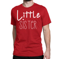 Little Sister Fun Positive Design Classic T-shirt | Artistshot