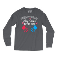 Womens Pink Or Blue Big Sister Loves You Gender Re Long Sleeve Shirts | Artistshot