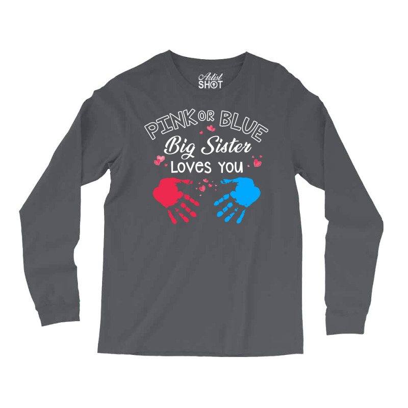 Womens Pink Or Blue Big Sister Loves You Gender Re Long Sleeve Shirts by efobitrivan6 | Artistshot