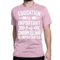 Snorkeling Is Importanter Cool Classic T-shirt | Artistshot