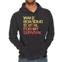 Wake Boarding Is Vital For My Survival Cool Vintage Hoodie | Artistshot