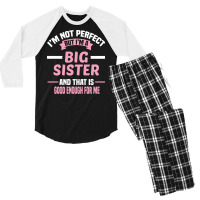 Im Not Perfect But Im A Big Sister And That Is Goo Men's 3/4 Sleeve Pajama Set | Artistshot