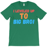 I Leveled Up To Big Bro T-shirt | Artistshot