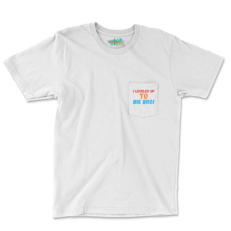 I Leveled Up To Big Bro Pocket T-shirt | Artistshot