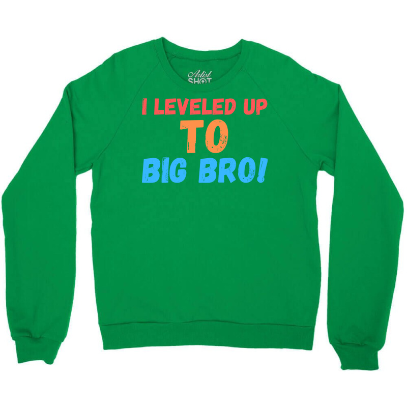 I Leveled Up To Big Bro Crewneck Sweatshirt | Artistshot