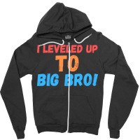 I Leveled Up To Big Bro Zipper Hoodie | Artistshot