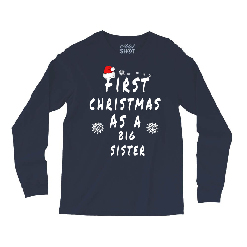 First Christmas As A Big Sister Future Sister Xmas Long Sleeve Shirts by dorotaduriimj | Artistshot